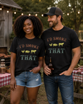I'd Smoke That Tee