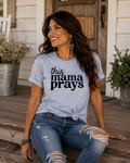 This Mama Prays Tee